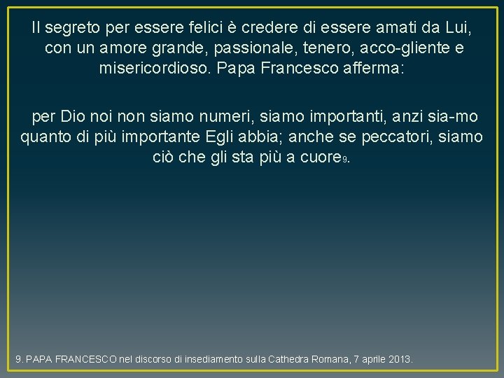 Il segreto per essere felici è credere di essere amati da Lui, con un Il segreto per essere felici è credere di essere amati da Lui, con un