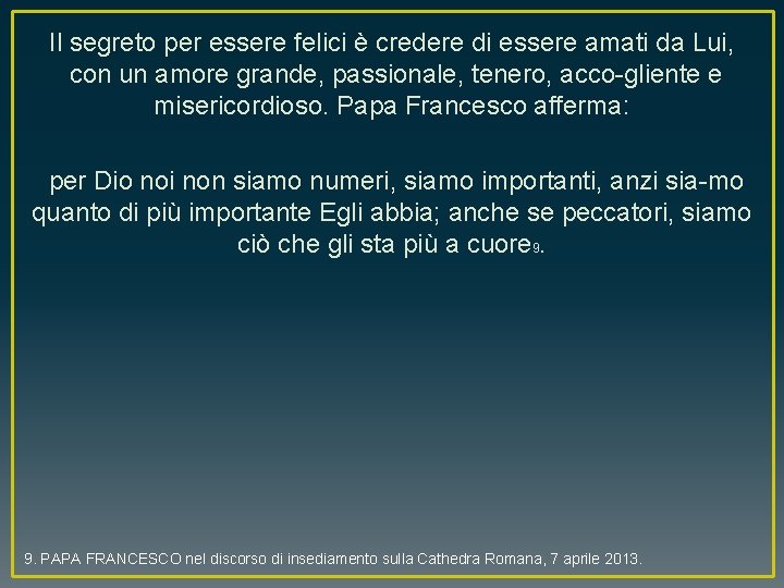 Il segreto per essere felici è credere di essere amati da Lui, con un