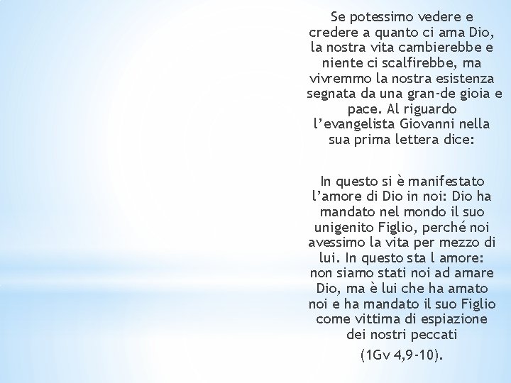 Se potessimo vedere e credere a quanto ci ama Dio, la nostra vita cambierebbe