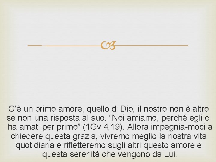 C’è un primo amore, quello di Dio, il nostro non è altro se C’è un primo amore, quello di Dio, il nostro non è altro se