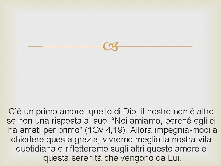  C’è un primo amore, quello di Dio, il nostro non è altro se