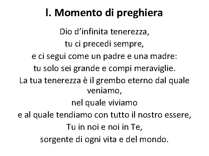 l. Momento di preghiera Dio d’infinita tenerezza, tu ci precedi sempre, e ci segui