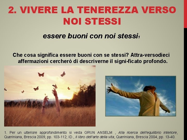 2. VIVERE LA TENEREZZA VERSO NOI STESSI essere buoni con noi stessi 1 Che 2. VIVERE LA TENEREZZA VERSO NOI STESSI essere buoni con noi stessi 1 Che