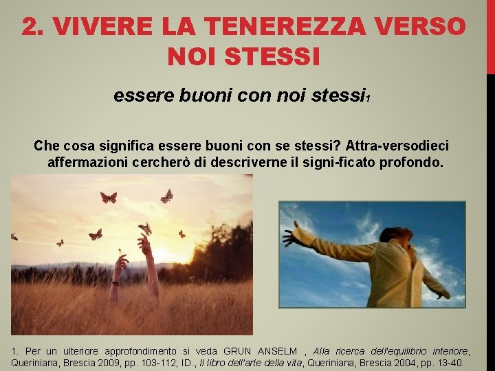 2. VIVERE LA TENEREZZA VERSO NOI STESSI essere buoni con noi stessi 1 Che