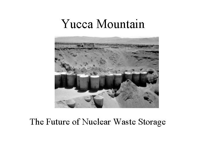 Yucca Mountain The Future of Nuclear Waste Storage 