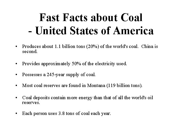Fast Facts about Coal - United States of America • Produces about 1. 1