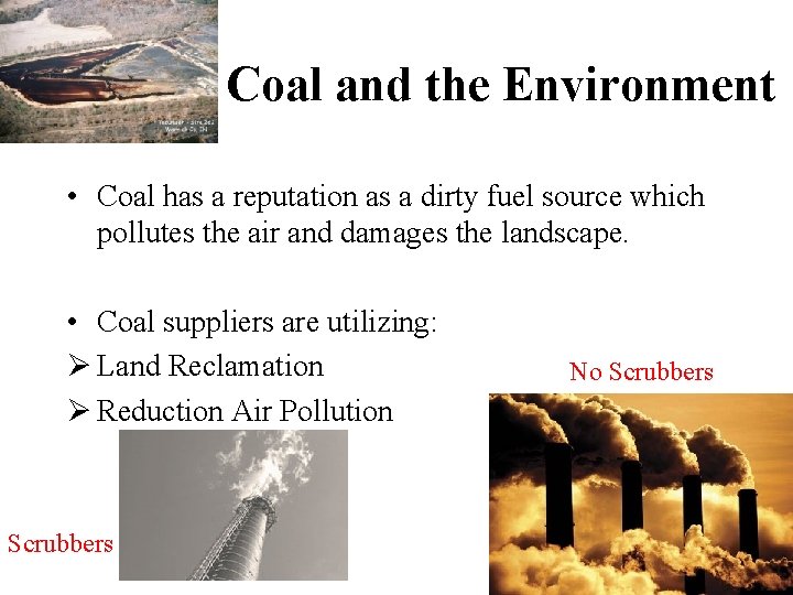 Coal and the Environment • Coal has a reputation as a dirty fuel source