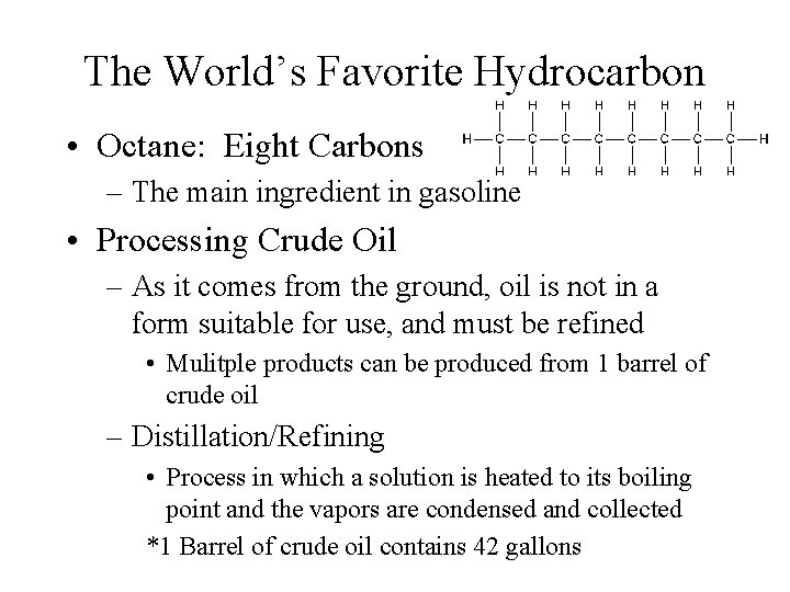 The World’s Favorite Hydrocarbon • Octane: Eight Carbons – The main ingredient in gasoline