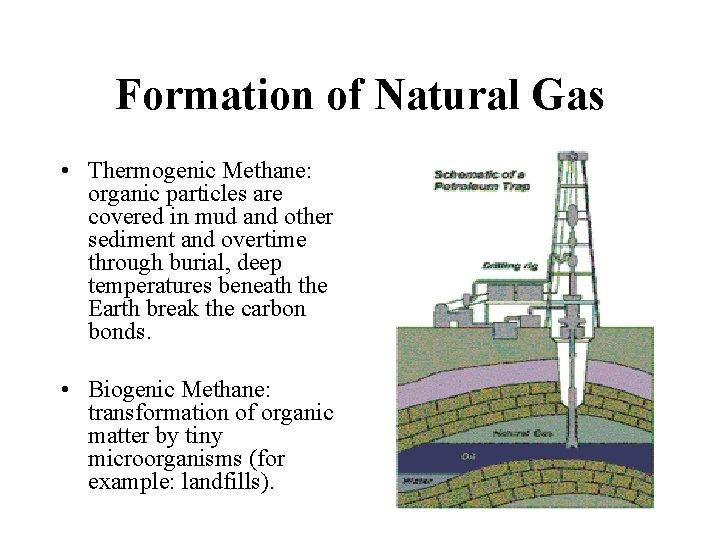 Formation of Natural Gas • Thermogenic Methane: organic particles are covered in mud and