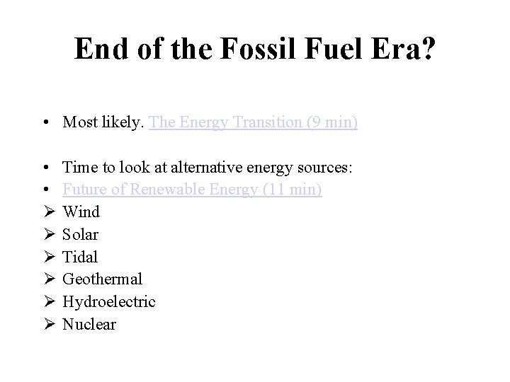 End of the Fossil Fuel Era? • Most likely. The Energy Transition (9 min)