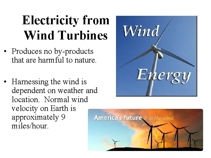 Electricity from Wind Turbines • Produces no by-products that are harmful to nature. •