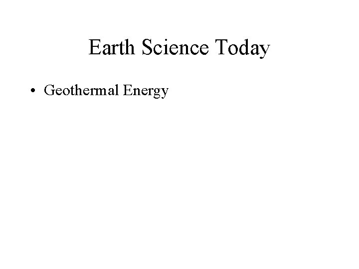 Earth Science Today • Geothermal Energy 