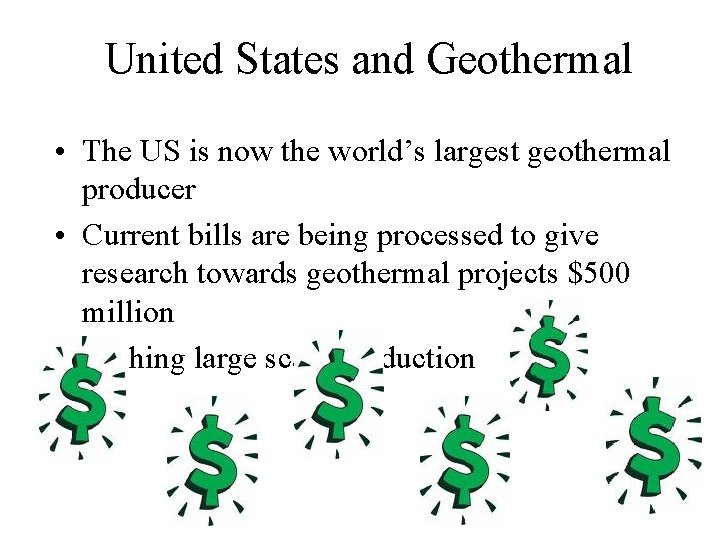 United States and Geothermal • The US is now the world’s largest geothermal producer