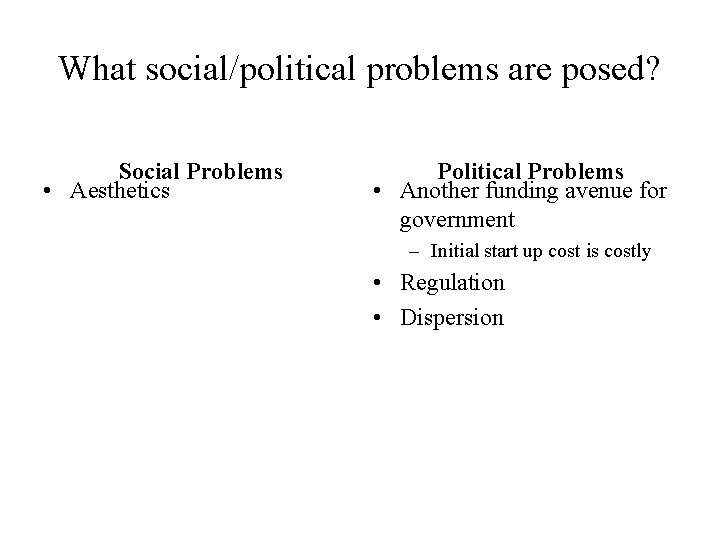 What social/political problems are posed? Social Problems • Aesthetics Political Problems • Another funding