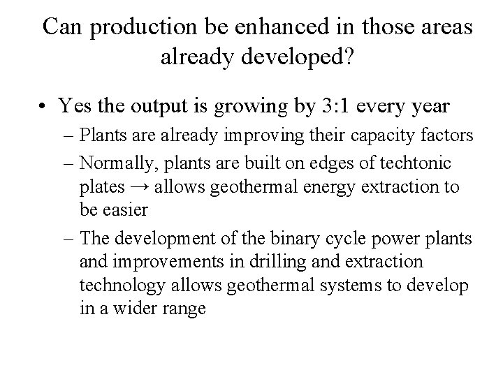 Can production be enhanced in those areas already developed? • Yes the output is