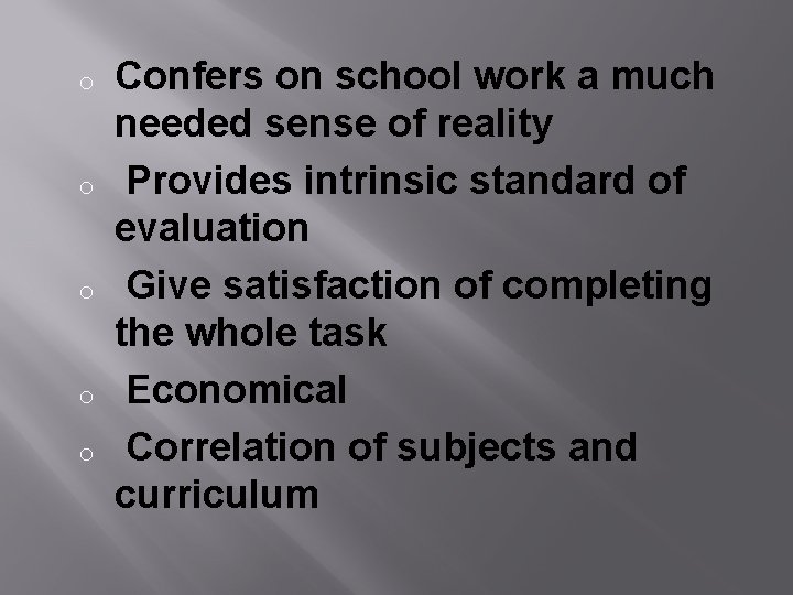 o o o Confers on school work a much needed sense of reality Provides