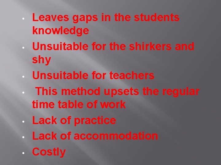  • • Leaves gaps in the students knowledge Unsuitable for the shirkers and