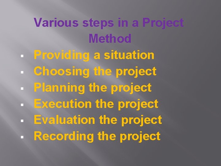 § § § Various steps in a Project Method Providing a situation Choosing the