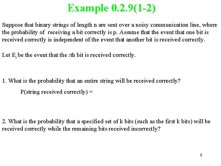 Example 0. 2. 9(1 -2) Suppose that binary strings of length n are sent