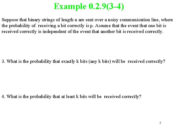 Example 0. 2. 9(3 -4) Suppose that binary strings of length n are sent