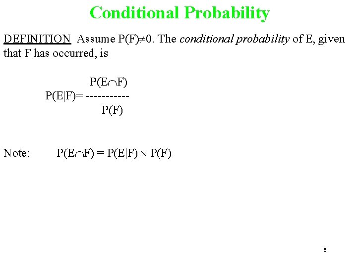 Conditional Probability DEFINITION Assume P(F) 0. The conditional probability of E, given that F