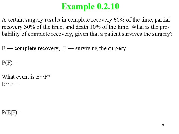 Example 0. 2. 10 A certain surgery results in complete recovery 60% of the