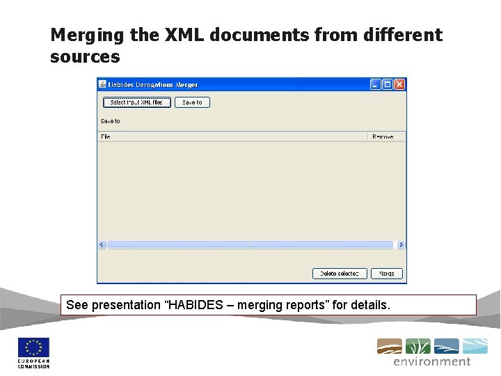 Merging the XML documents from different sources See presentation “HABIDES – merging reports” for