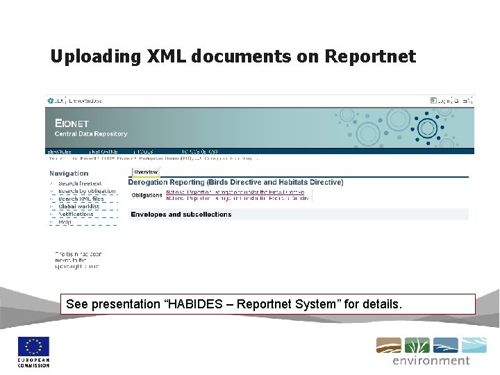 Uploading XML documents on Reportnet See presentation “HABIDES – Reportnet System” for details. 