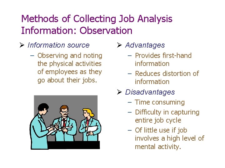 Methods of Collecting Job Analysis Information: Observation Ø Information source – Observing and noting