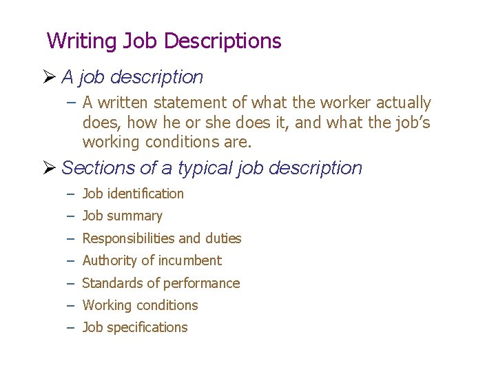 Writing Job Descriptions Ø A job description – A written statement of what the