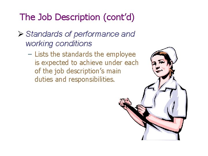 The Job Description (cont’d) Ø Standards of performance and working conditions – Lists the