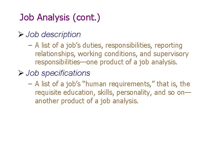 Job Analysis (cont. ) Ø Job description – A list of a job’s duties,