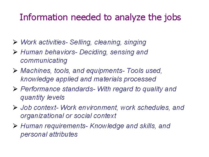 Information needed to analyze the jobs Ø Work activities- Selling, cleaning, singing Ø Human