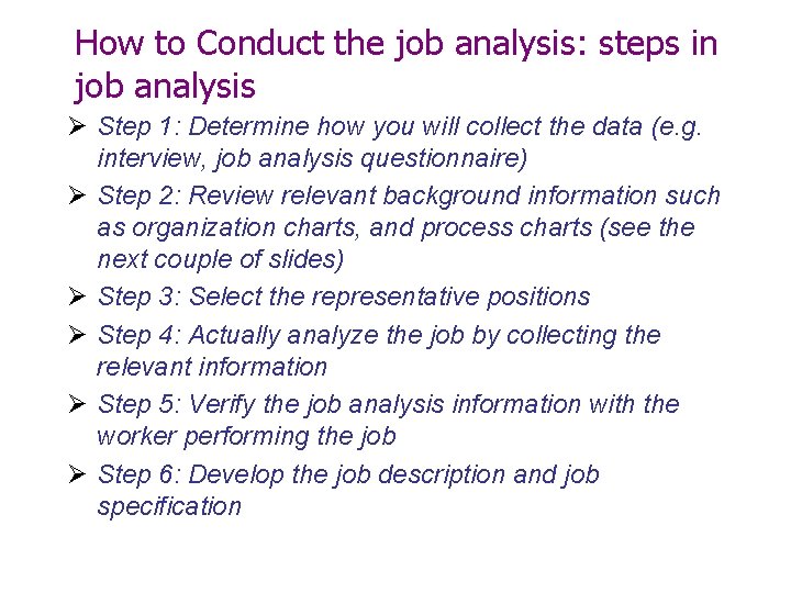 How to Conduct the job analysis: steps in job analysis Ø Step 1: Determine