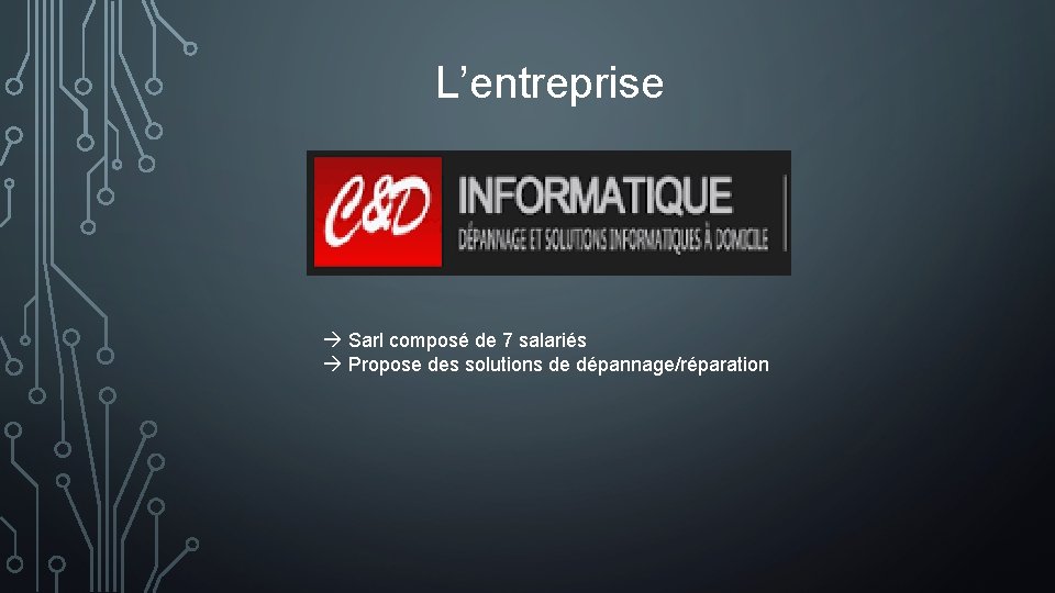 L’entreprise à Sarl composé de 7 salariés à Propose des solutions de dépannage/réparation 