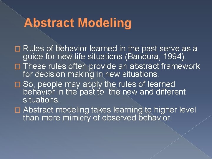 Abstract Modeling Rules of behavior learned in the past serve as a guide for