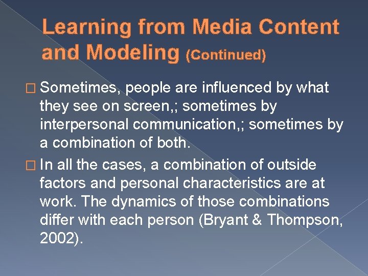 Learning from Media Content and Modeling (Continued) � Sometimes, people are influenced by what