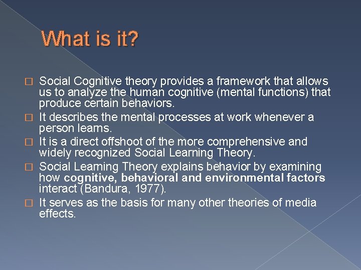 What is it? � � � Social Cognitive theory provides a framework that allows