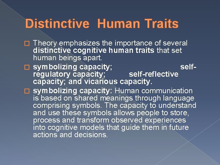 Distinctive Human Traits Theory emphasizes the importance of several distinctive cognitive human traits that
