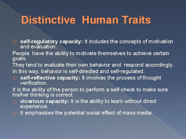 Distinctive Human Traits self-regulatory capacity: It includes the concepts of motivation and evaluation. People