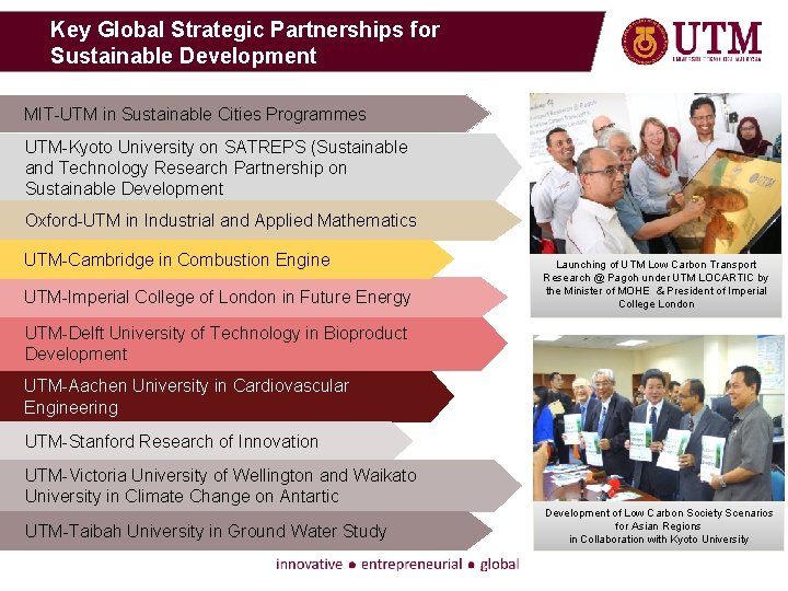 Key Global Strategic Partnerships for Sustainable Development MIT-UTM in Sustainable Cities Programmes UTM-Kyoto University