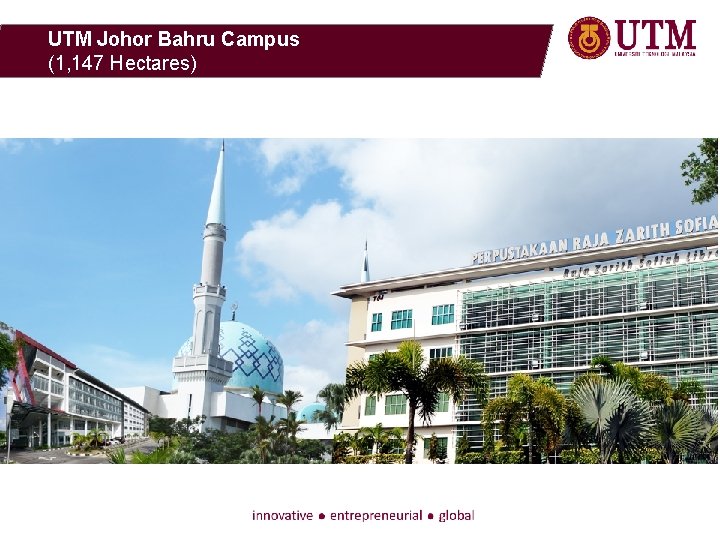 UTM Johor Bahru Campus (1, 147 Hectares) 