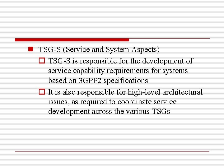 n TSG-S (Service and System Aspects) o TSG-S is responsible for the development of