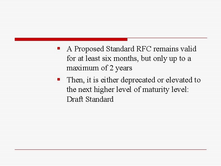§ A Proposed Standard RFC remains valid for at least six months, but only