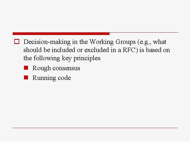 o Decision-making in the Working Groups (e. g. , what should be included or