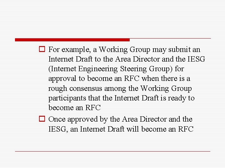 o For example, a Working Group may submit an Internet Draft to the Area