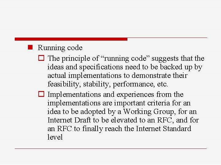 n Running code o The principle of “running code” suggests that the ideas and