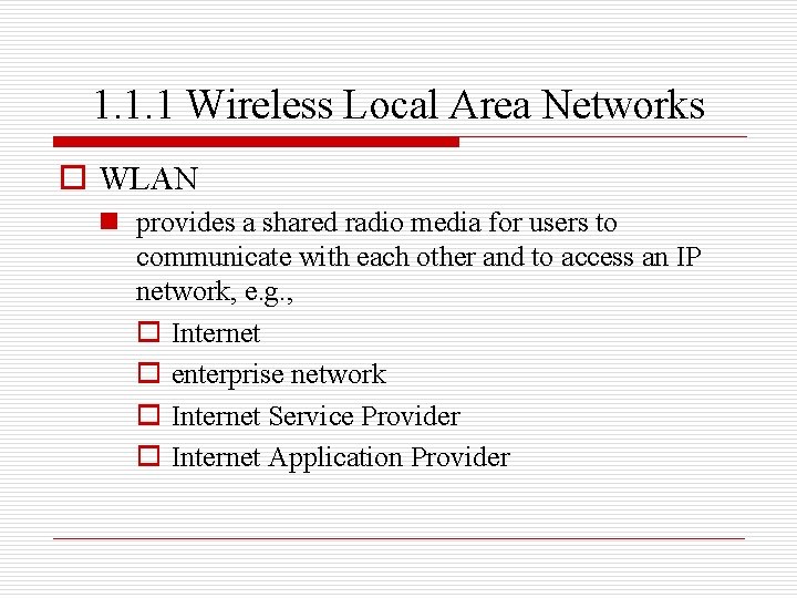 1. 1. 1 Wireless Local Area Networks o WLAN n provides a shared radio