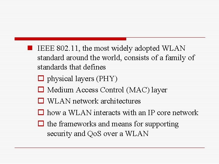 n IEEE 802. 11, the most widely adopted WLAN standard around the world, consists