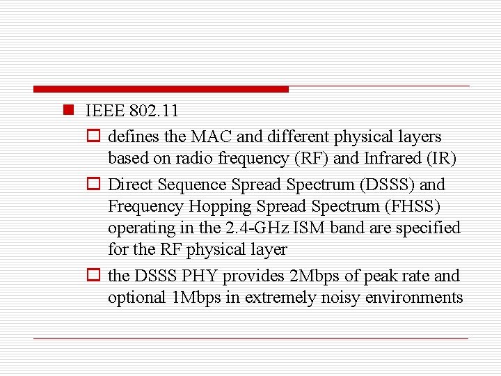 n IEEE 802. 11 o defines the MAC and different physical layers based on